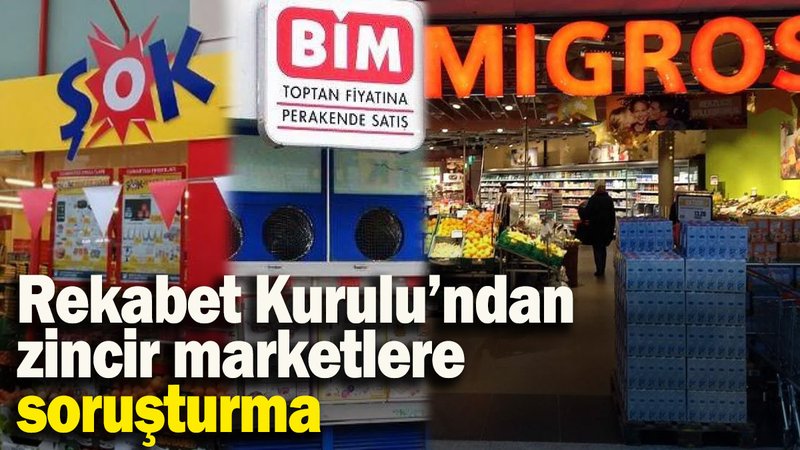 Rekabet Kurulu'ndan BİM, ŞOK, Migros ve Carrefour'a soruşturma