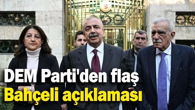 DEM Parti'den flaş  Bahçeli açıklaması