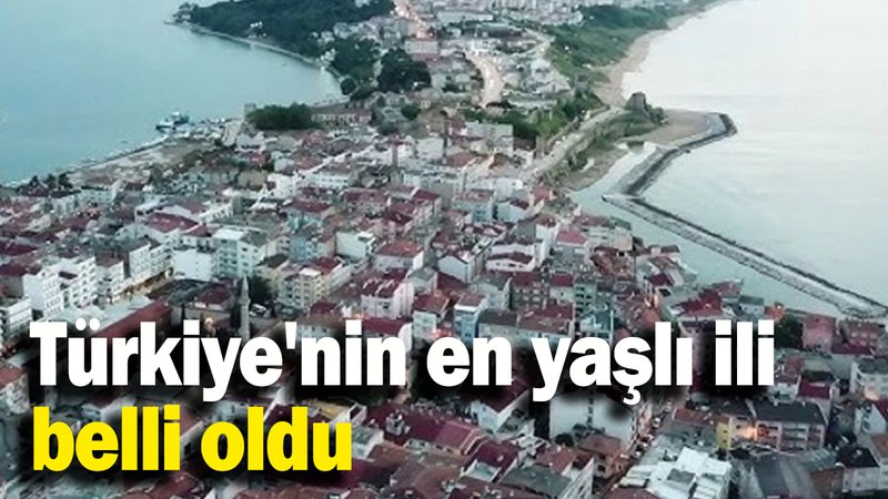Türkiye'nin en yaşlı ili  belli oldu