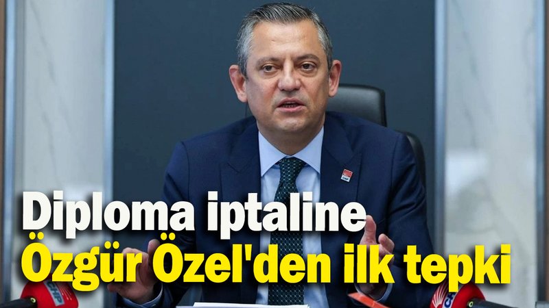 Diploma iptaline Özgür Özel'den ilk tepki