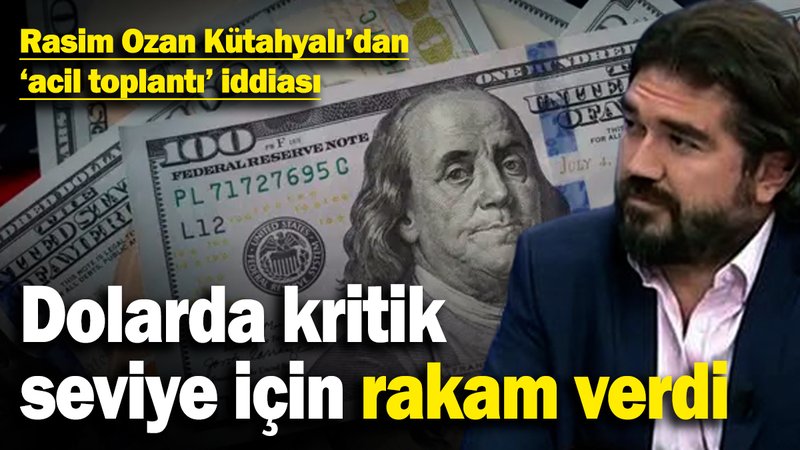 Rasim Ozan Kütahyalı'dan 'acil toplantı' iddiası! Dolarda kritik seviye için rakam verdi