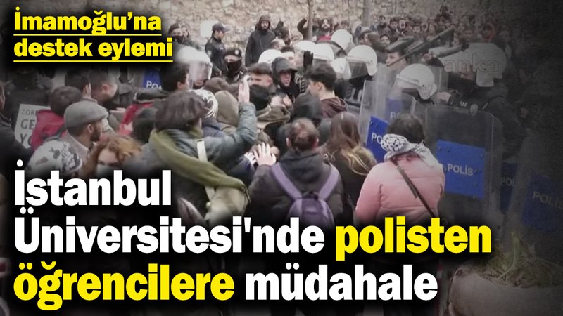 Son dakika... İstanbul Üniversitesi'nde polisten öğrencilere müdahale