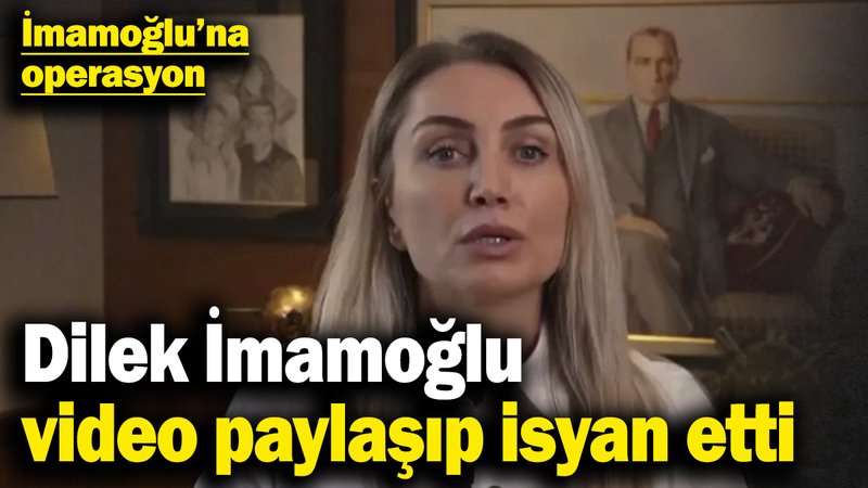 İmamoğlu’na operasyon! Dilek İmamoğlu video paylaşıp isyan etti