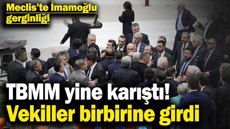 Meclis’te İmamoğlu gerginliği: TBMM yine karıştı! Vekiller birbirine girdi