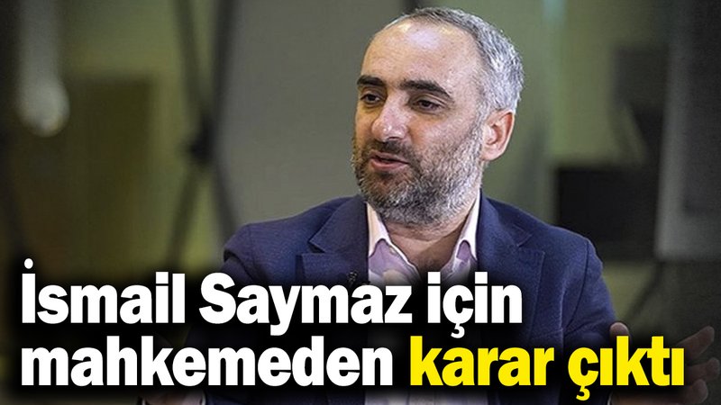 Son dakika... İsmail Saymaz için mahkemeden karar çıktı