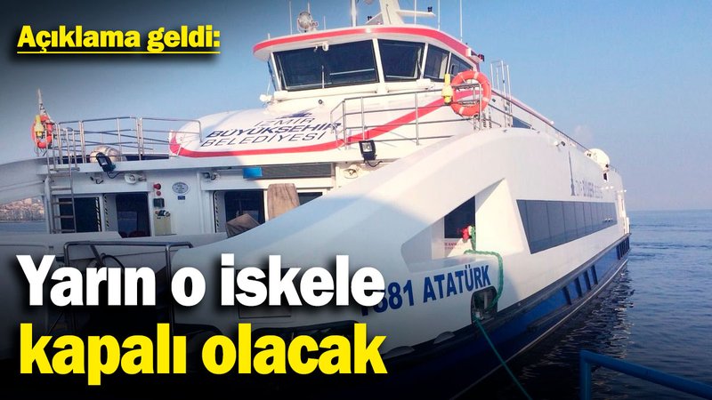 İZDENİZ duyurdu: Yarın o iskele kapalı olacak!