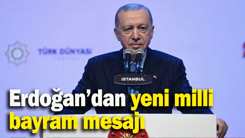 Erdoğan’dan yeni milli bayram mesajı
