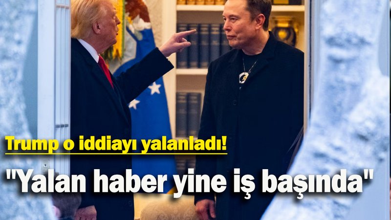 Trump o iddiayı yalanladı: ''Yalan haber yine iş başında''