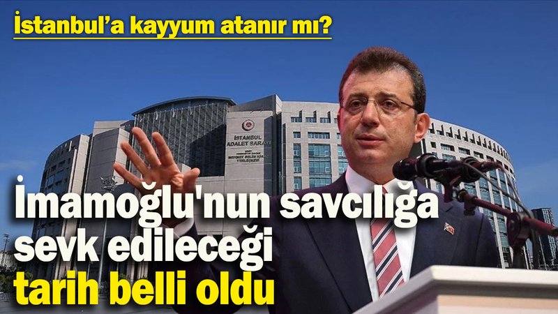 İmamoğlu'nun savcılığa sevk edileceği tarih belli oldu: İstanbul'a kayyum atanır mı?