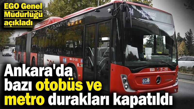 Ankara'da bazı otobüs ve metro durakları kapatıldı