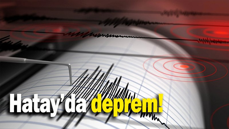 Hatay'da deprem