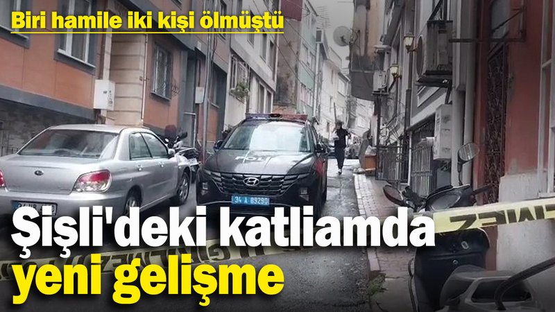 Biri hamile 2 kişi ölmüştü: Şişli'deki katliamda yeni gelişme