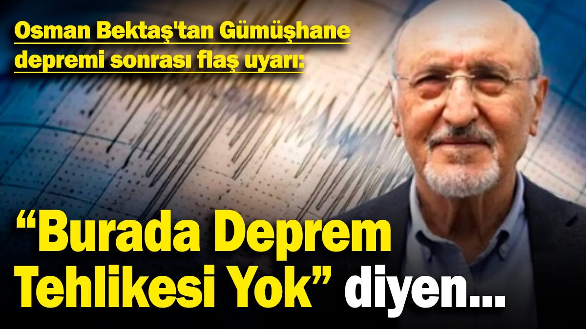 Osman Bektaş'tan Gümüşhane depremi sonrası flaş uyarı: "Burada Deprem Tehlikesi Yok" diyen...