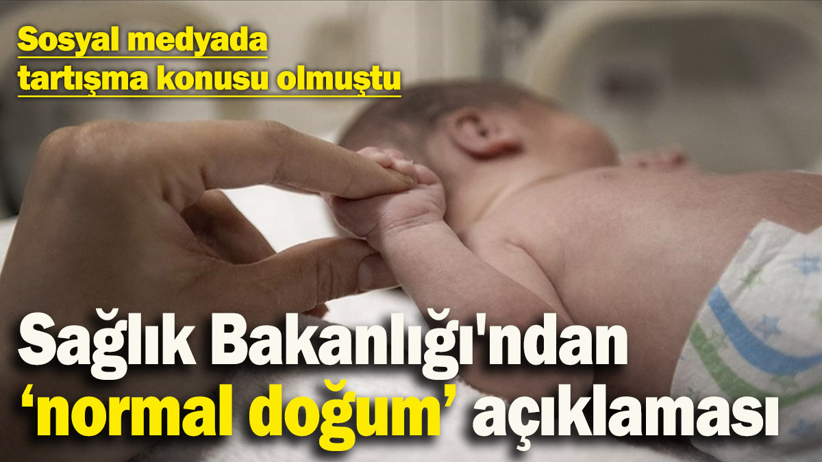 Sosyal medyada tartışma konusu olmuştu: Sağlık Bakanlığı'ndan ‘normal doğum’ açıklaması