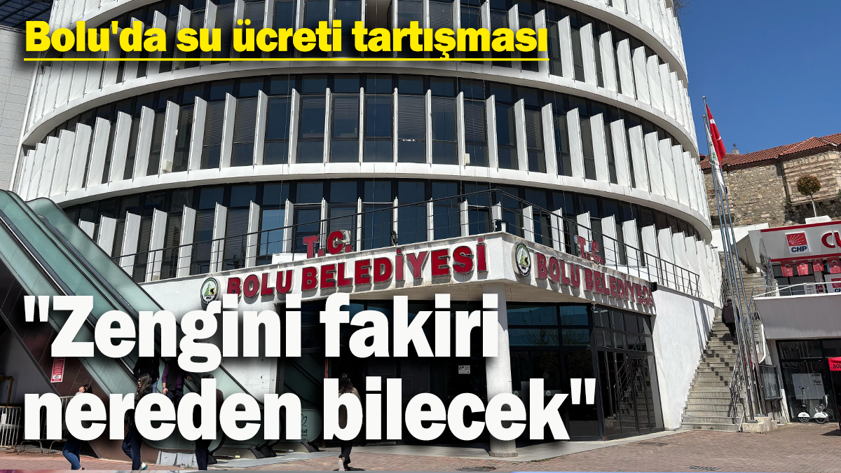 Bolu'da su ücreti tartışması: "Zengini fakiri  nereden bilecek"
