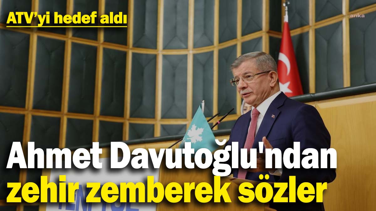 Ahmet Davutoğlu'ndan ATV'ye zehir zemberek sözler