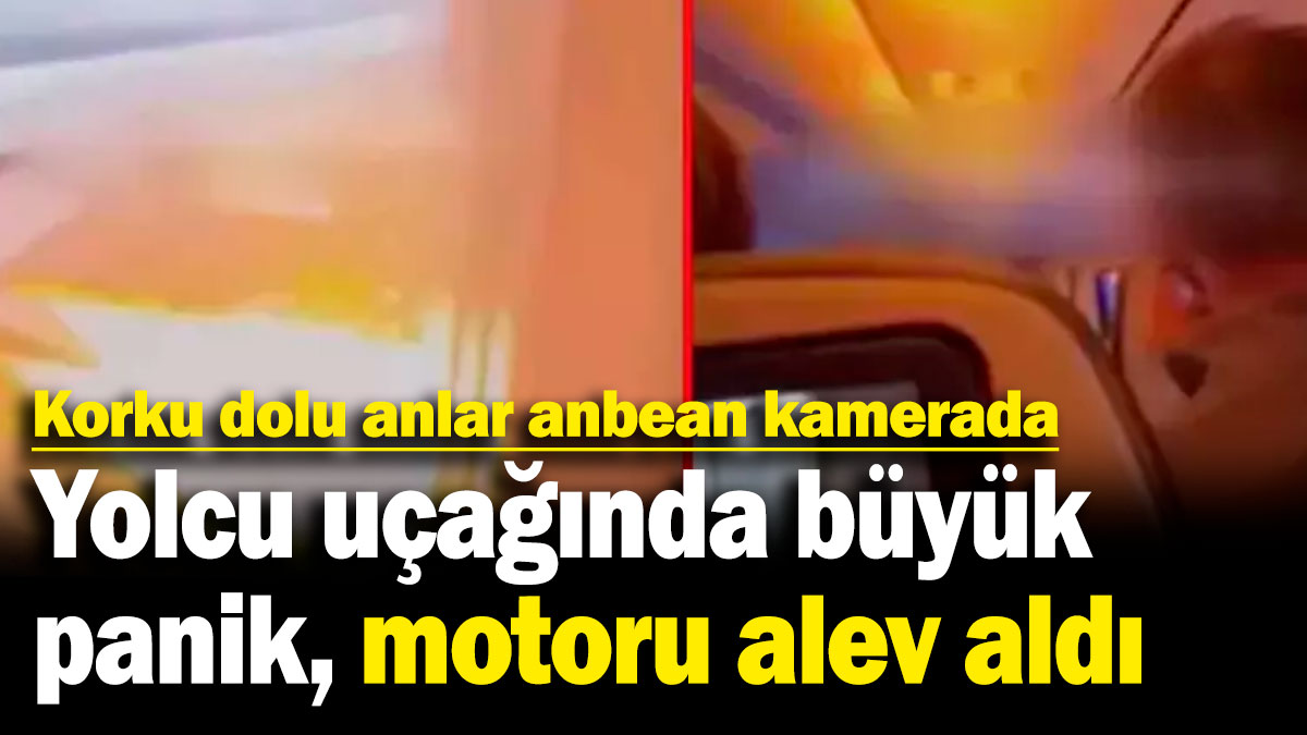 Yolcu uçağında büyük panik, motoru alev aldı! "Patlama sesi ve şiddetli titreme hissettik"