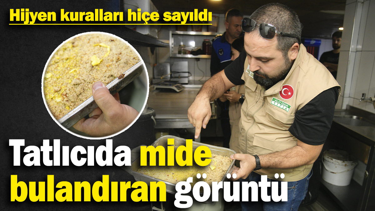 Tatlıcıda mide bulandıran görüntü! Hijyen kuralları hiçe sayıldı