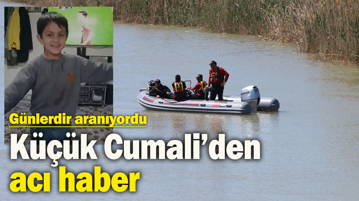 Günlerdir aranıyordu: 7 yaşındaki Cumali’den acı haber