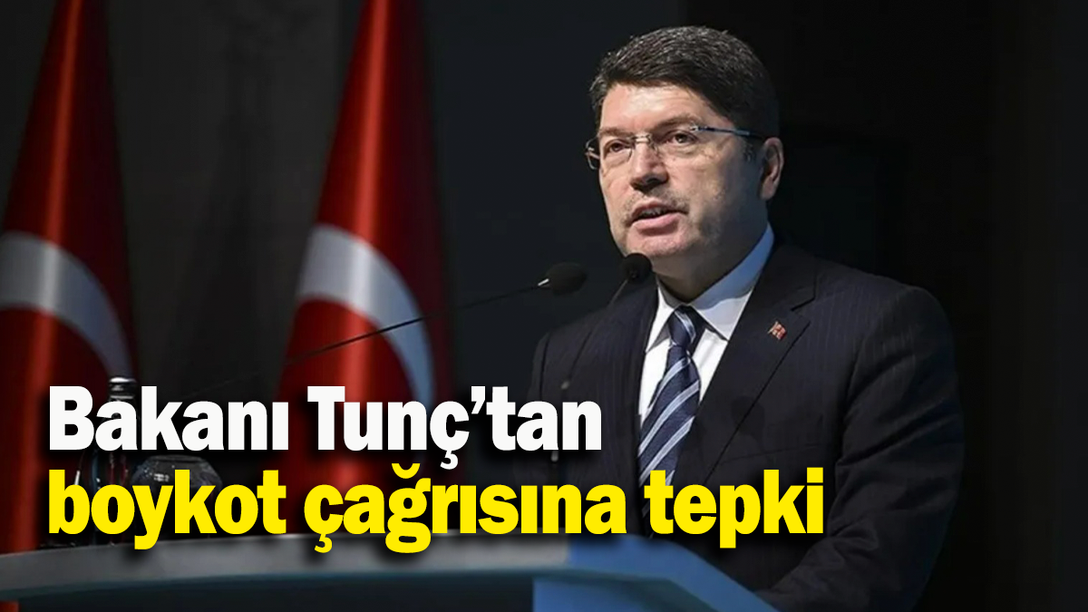 Bakanı Tunç’tan  boykot çağrısına tepki