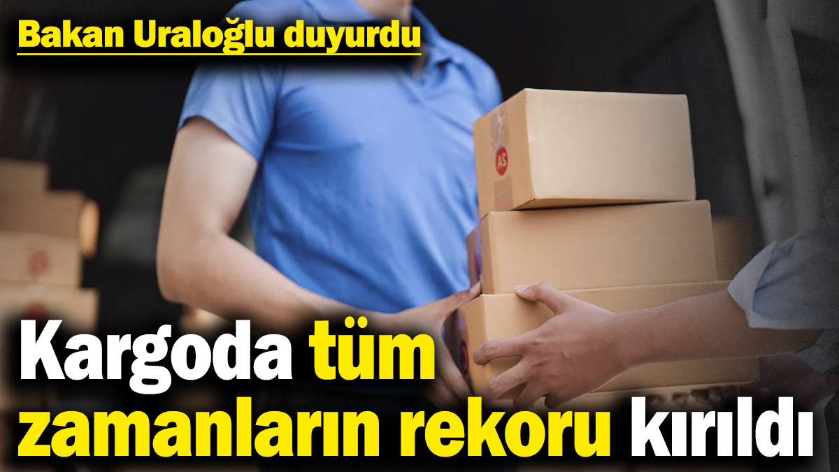 Bakan Uraloğlu duyurdu! Kargoda tüm zamanların rekoru kırıldı