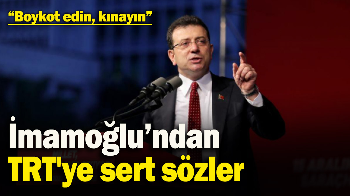 Ekrem İmamoğlu’ndan TRT'ye sert sözler: 'Boykot edin, kınayın'