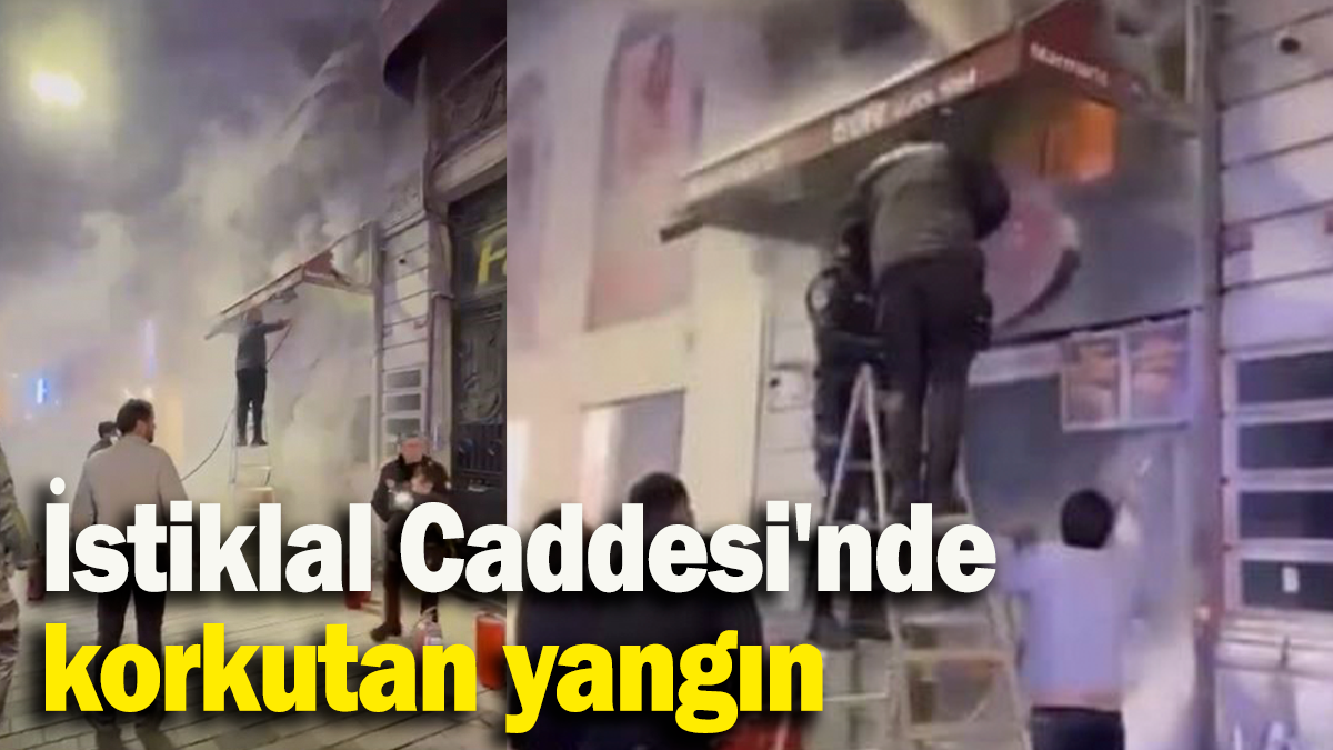 İstiklal Caddesi'nde korkutan yangın