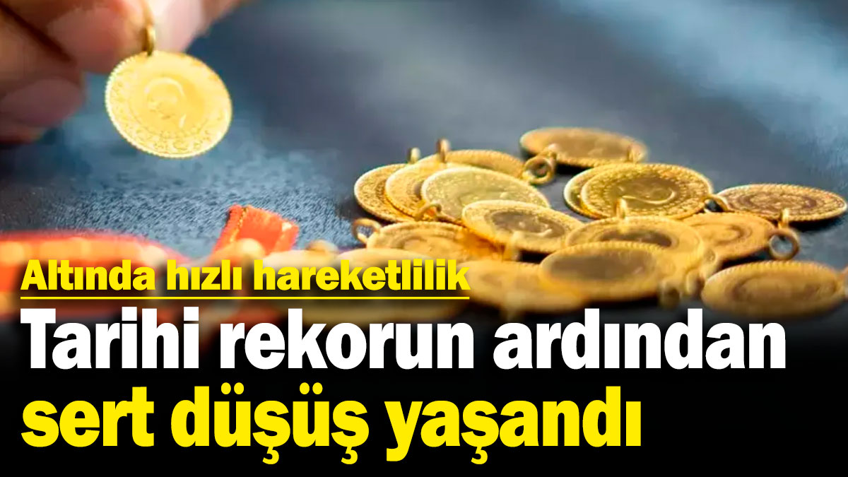 Altında hızlı hareketlilik! Tarihi rekorun ardından sert düşüş yaşandı