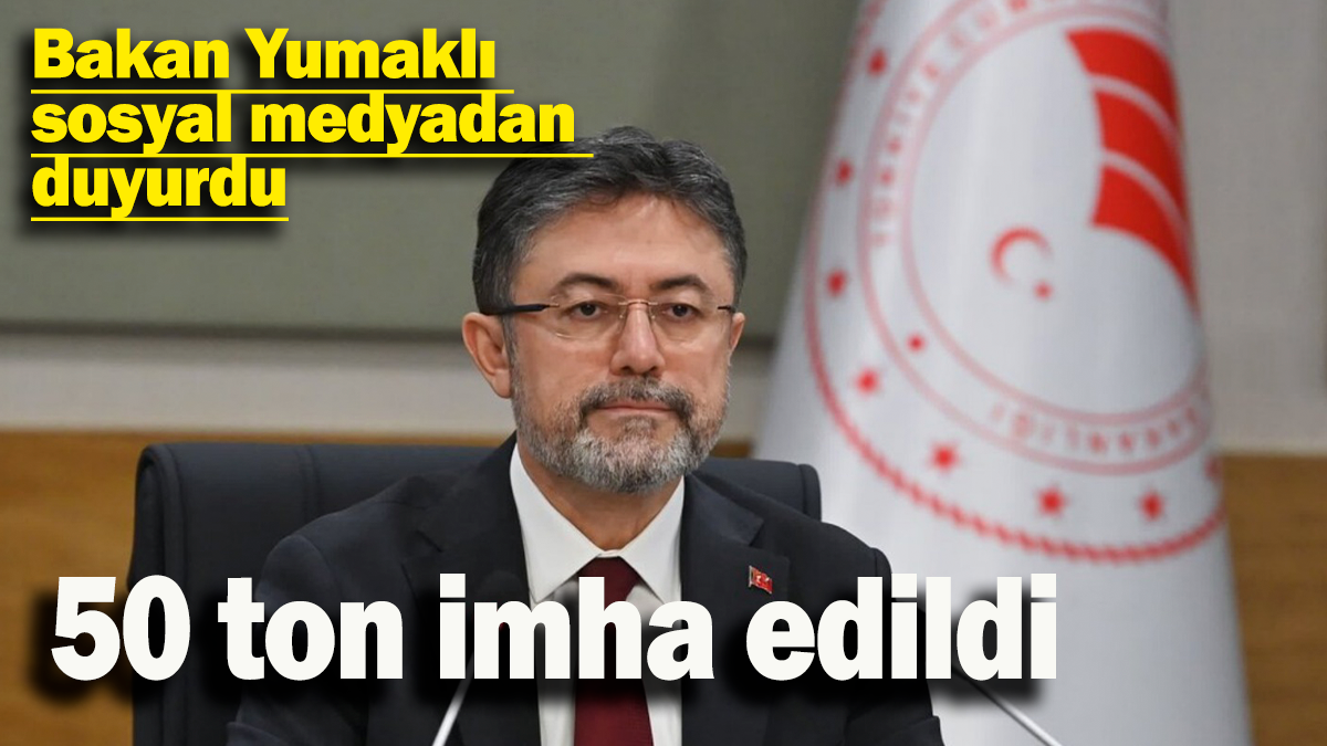 Bakan Yumaklı sosyal medyadan duyurdu: 50 ton eritme peynirini imha ettik