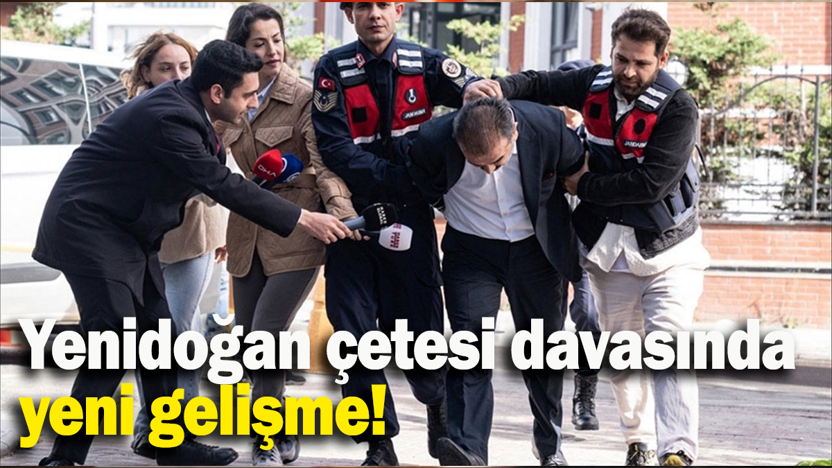 Yenidoğan çetesi davasında yeni gelişme!