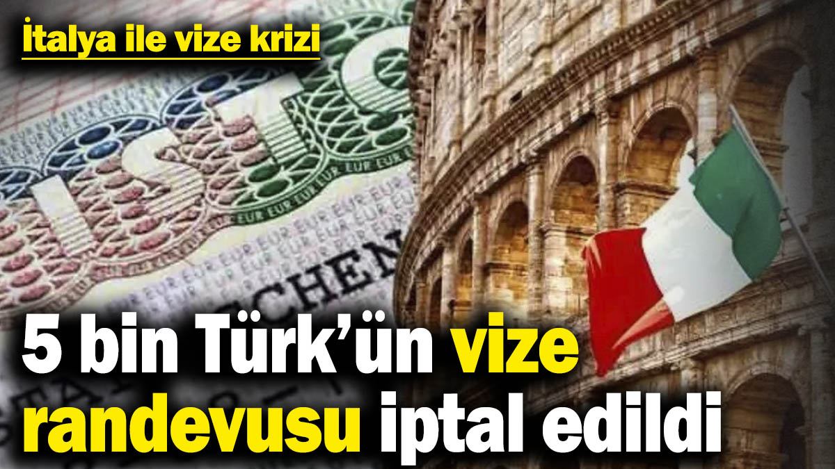 İtalya ile vize krizi: 5 bin Türk’ün vize randevusu iptal edildi