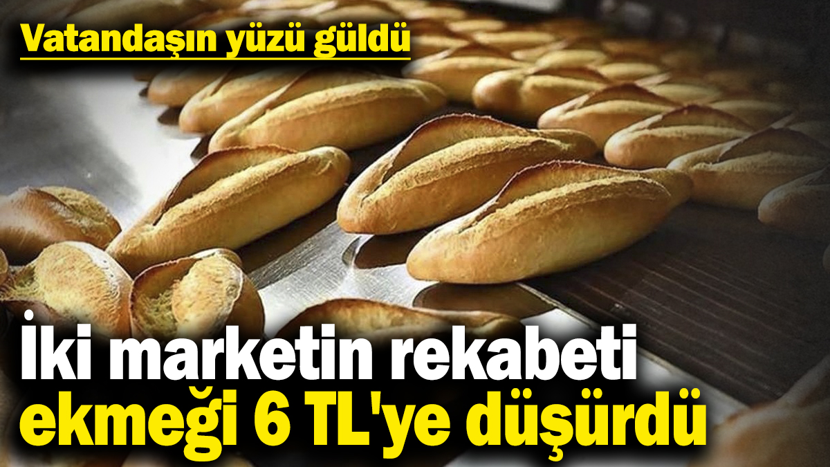 İki marketin rekabeti ekmeği 6 TL'ye düşürdü! Vatandaşın yüzü güldü