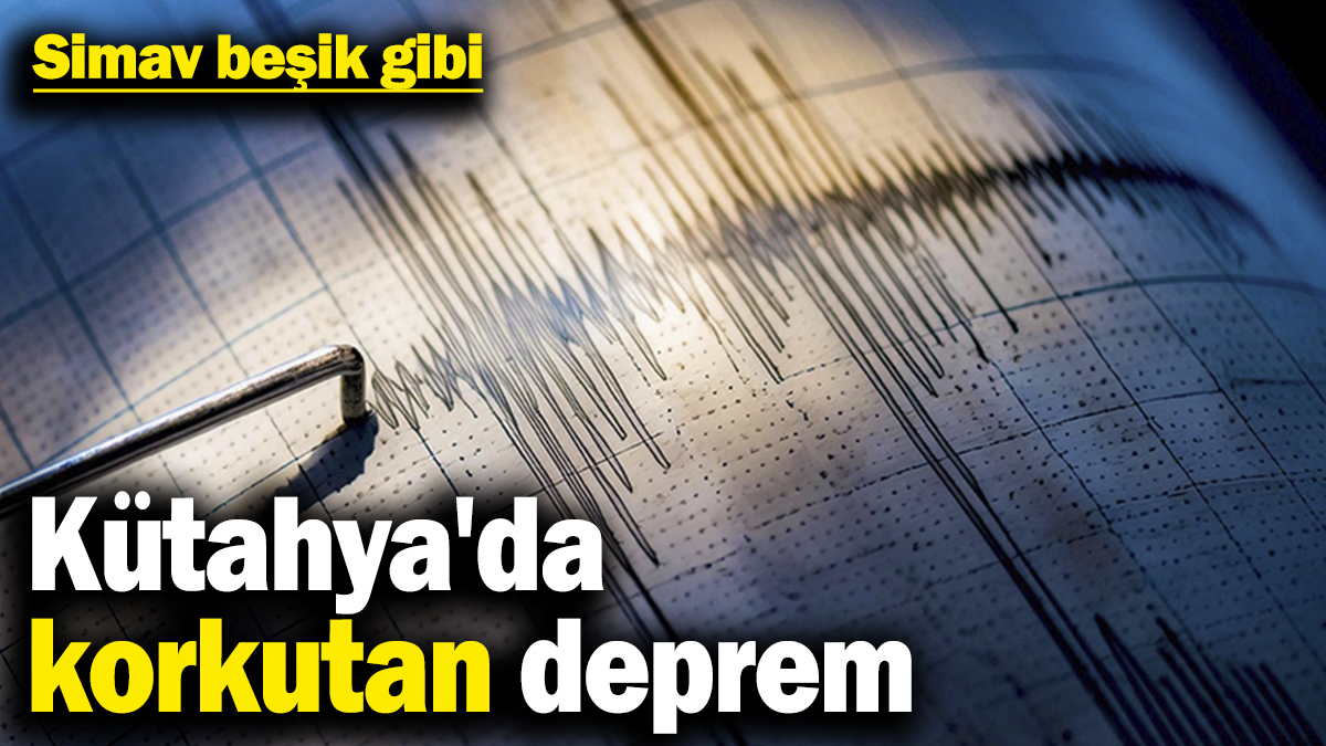 Kütahya'da korkutan deprem! Simav beşik gibi