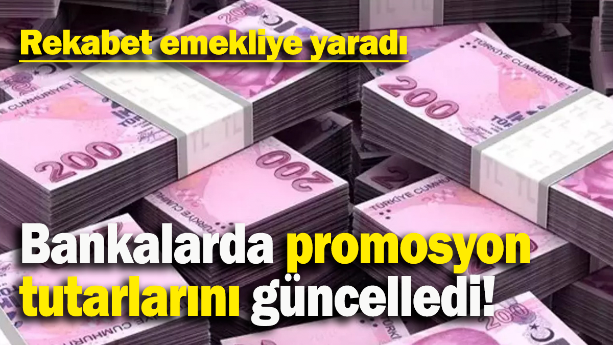 Bankalarda promosyon  tutarlarını güncelledi: Rekabet emekliye yaradı