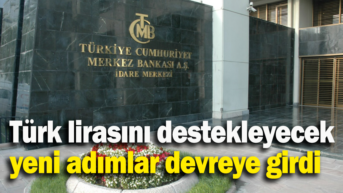 Türk lirasını destekleyecek yeni adımlar devreye girdi