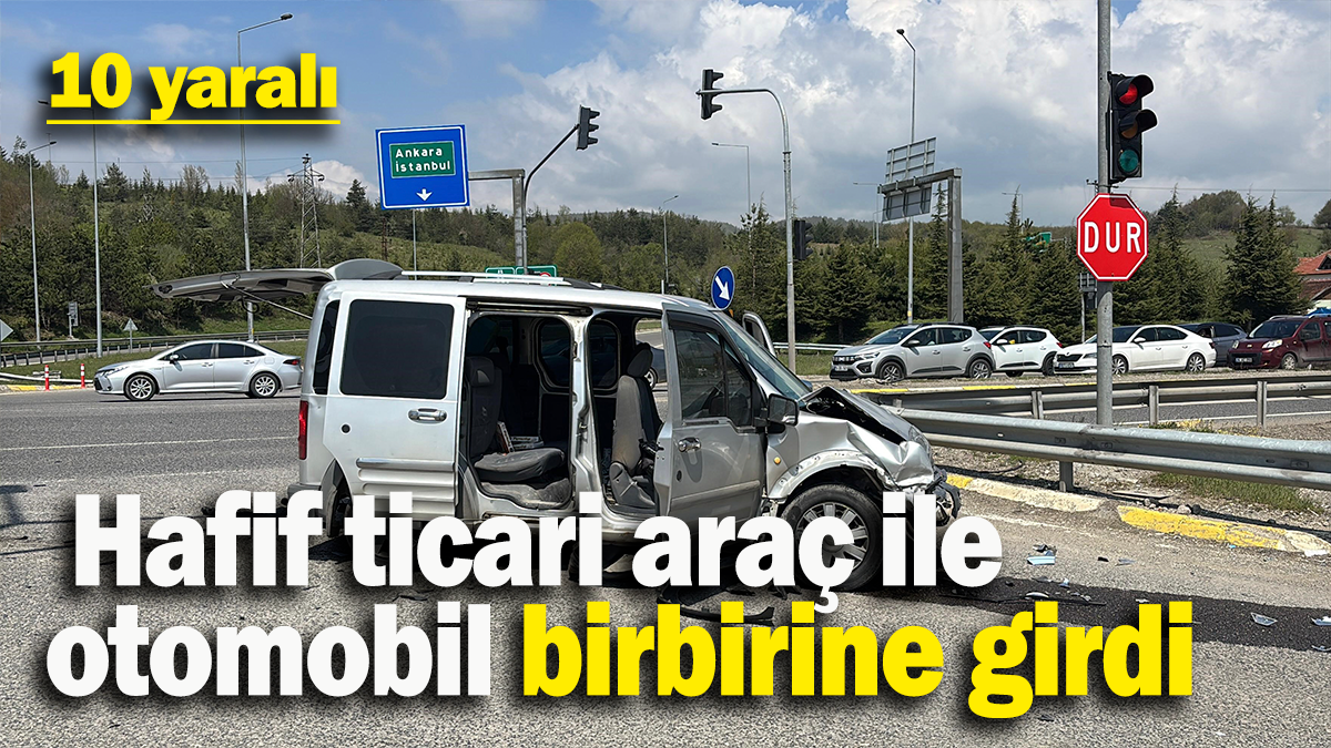 Hafif ticari araç ile otomobil birbirine girdi: 10 yaralı