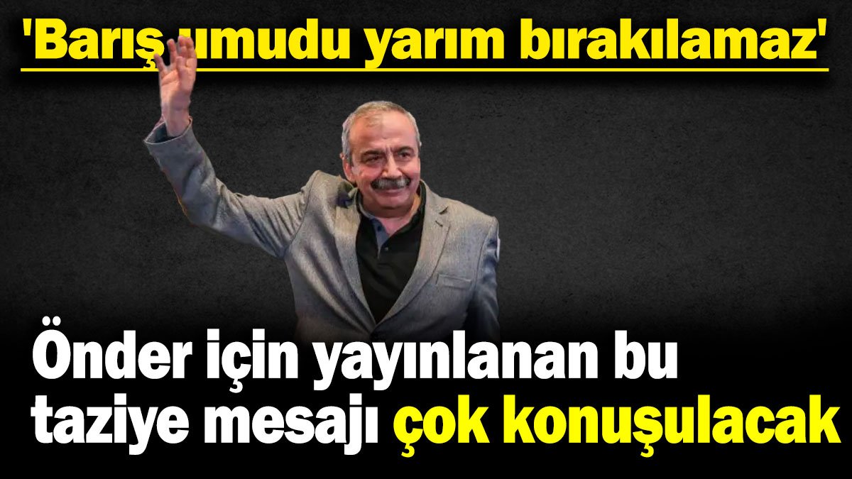 Sırrı Süreyya Önder için İmralı'dan taziye mesajı: 'Barış umudu yarım bırakılamaz'