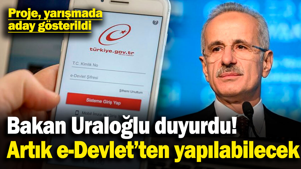 Bakan Uraloğlu duyurdu! Artık e-Devlet'ten yapılabilecek