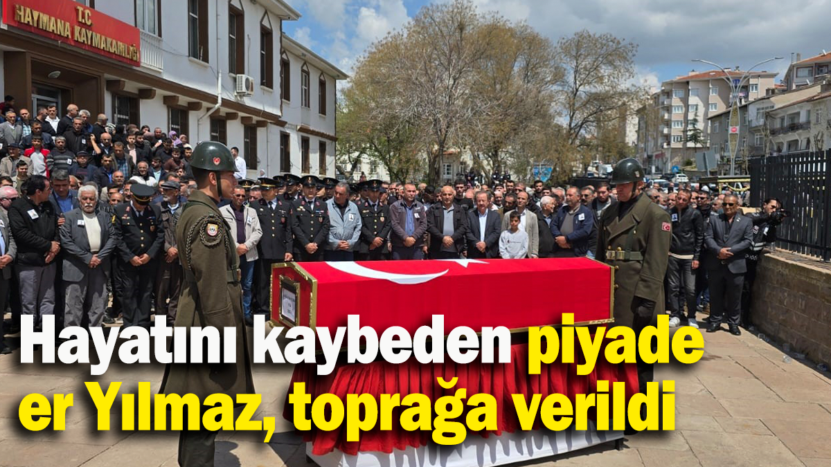 Hayatını kaybeden piyade er Yılmaz, toprağa verildi