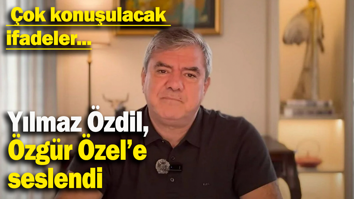 Yılmaz Özdil, Özgür Özel’e seslendi