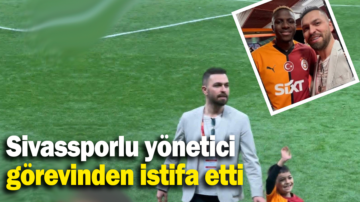 Sivassporlu yönetici görevinden istifa etti