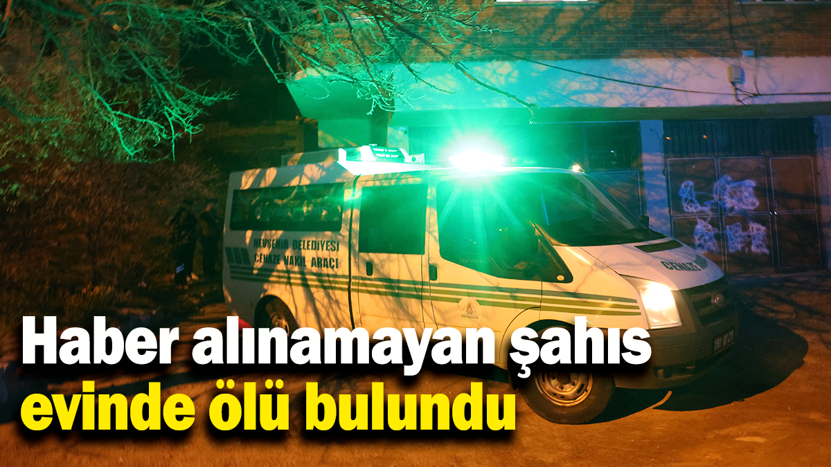 Haber alınamayan şahıs evinde ölü bulundu