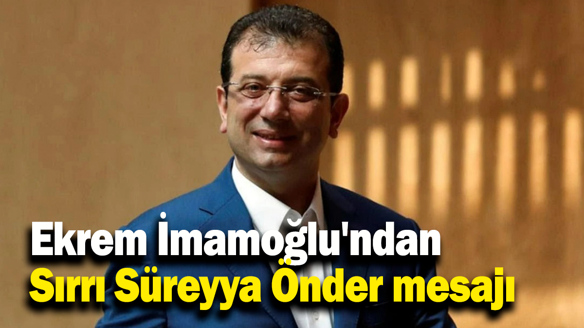 Ekrem İmamoğlu'ndan Sırrı Süreyya Önder mesajı