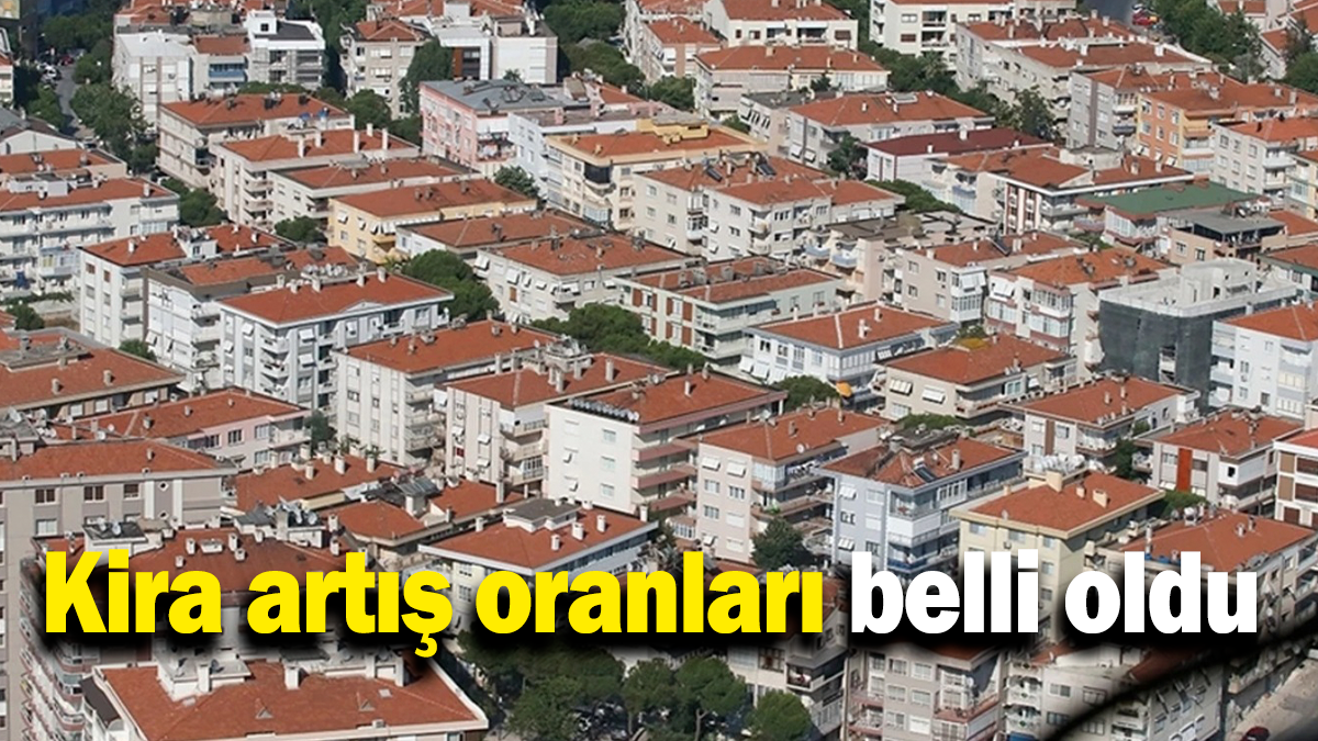 Kira artış oranları belli oldu
