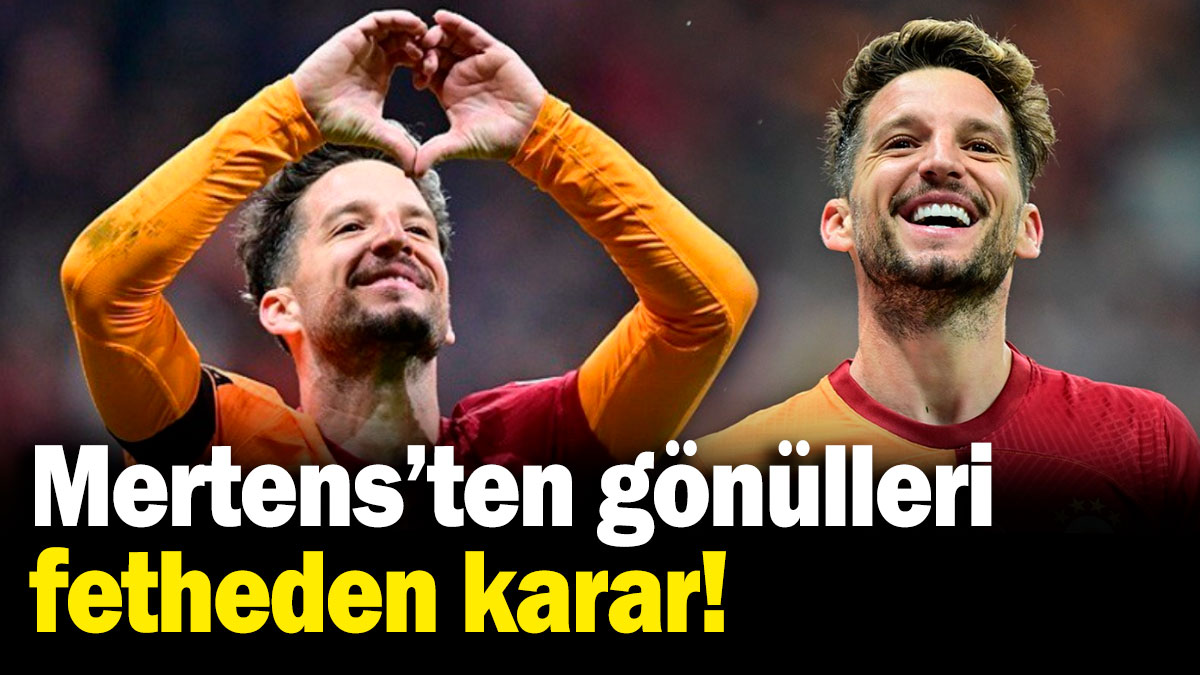 Galatasaray'ın sevilen oyuncusu Mertens'ten taraftarın gönlünü fetheden karar!