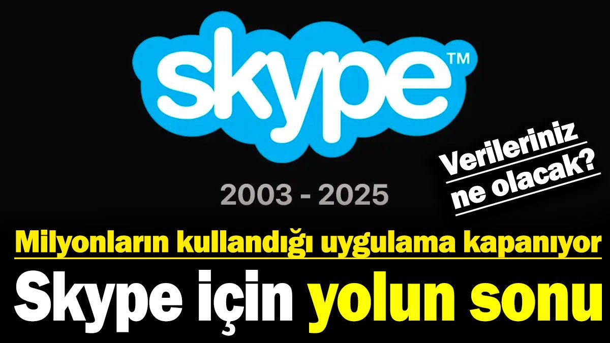 Skype için yolun sonu: Milyonların kullandığı uygulama kapanıyor