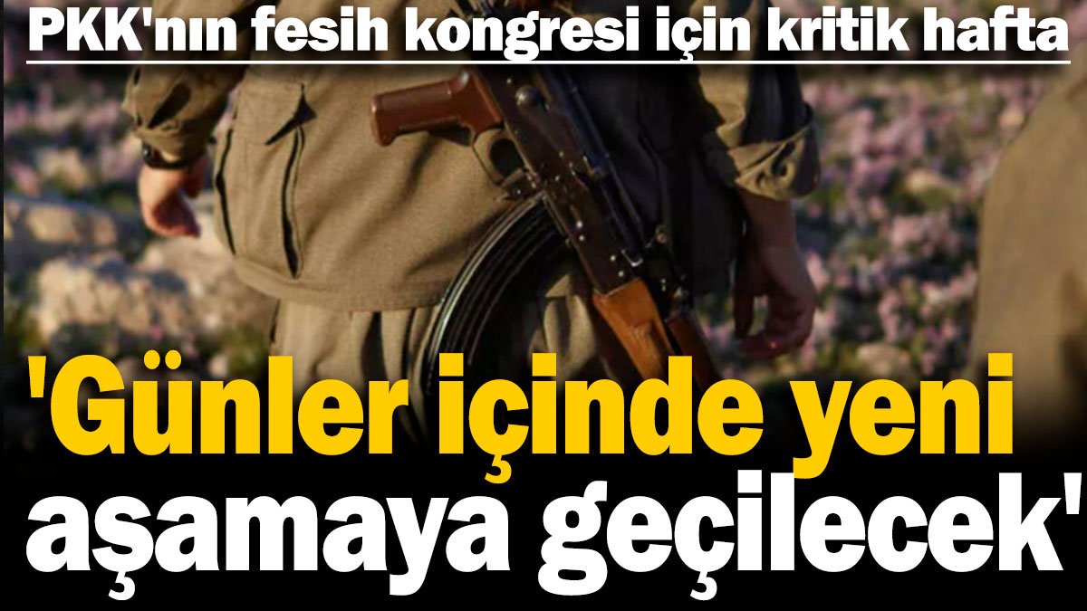 PKK'nın fesih kongresi için kritik hafta: 'Günler içinde yeni aşamaya geçilecek'