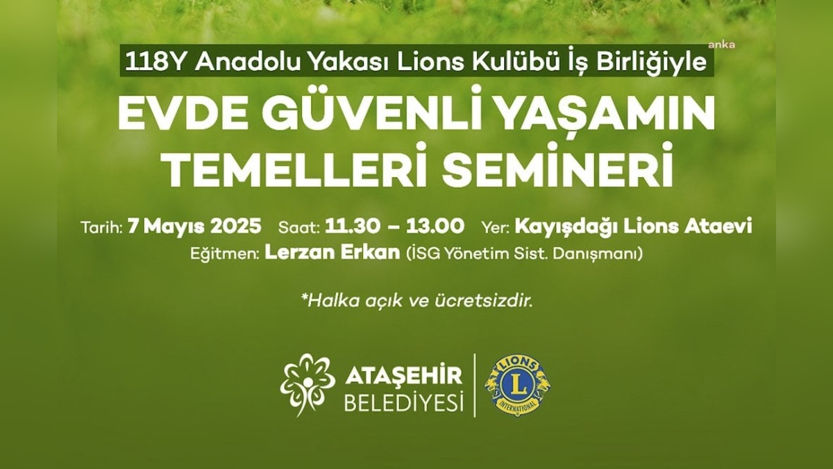 Ataşehir'de 'Evde Güvenli Yaşamın Temelleri' semineri düzenlenecek