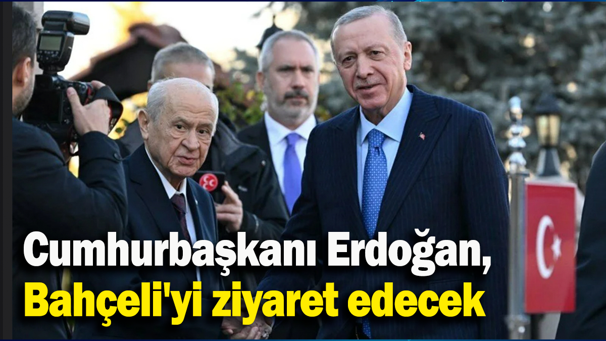 Cumhurbaşkanı Erdoğan, Bahçeli'yi ziyaret edecek