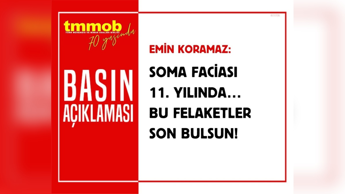 TMMOB Başkanı Koramaz: Soma faciası bir ihmal değil, rant politikalarının sonucudur